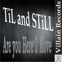 TiL and STILL - Are you Here 2 Move Original Mix