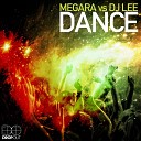 Megara vs DJ Lee - Dance Dancefloor Kingz Remix Edit