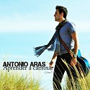Antonio Aras - El Secreto de Mi Voz