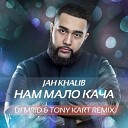 Jah Khalib - Нам Мало Кача Dj MriD Tony Kart…