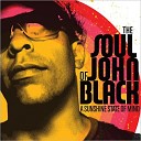 The Soul Of John Black - Too Much Tequila