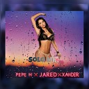Jared Official feat Pepe H Xander Rk - Solo Mia