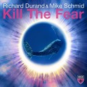 Richard Durand Mike Schmid - Kill The Fear Original Mix