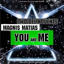 TWO DELINQUENTS Magnis Matias - You Me Original Mix