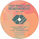 Fuj Dauntless - Deadweight Original Mix