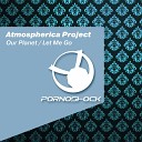 Atmospherica Project - Let Me Go Original Mix