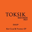 DULEP - Keep Calm Be Yourself Original Mix