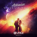 Asteroidz - Never Let You Go Radio Edit