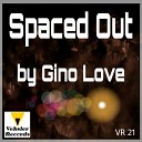 Gino Love - Spaced Out Original Mix