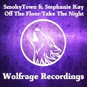 SmokyTown feat Stephanie Kay - Take The Night Original Mix