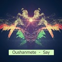 Oushanmete - Say Part 1 Original Mix