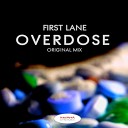 First Lane - Overdose Original Mix