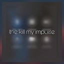 kqerrvx - The Kill My Impulse