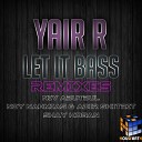 Yair R - Let It Bass Shay Kogan Official Remix