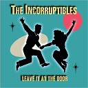 The Incorruptibles - Just The Way You Want Me To