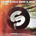 KSHMR Felix Snow ft Madi - Touch DJ Krilf Re Edit