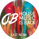 O B - House Music is Back Original Mix