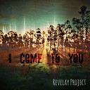 Revelay Project - I Come to You