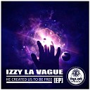Izzy La Vague - He Created Us To Be Free Dream Mix