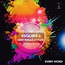 eSquire Sweet Female Attitude - Every Word Original Mix