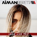 Aiman Beretta - Leave Like This