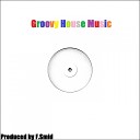 F Smid - Groovy House Music Original Mix