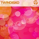Twin Disko - Make Your Disko Original Mix