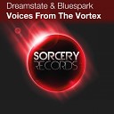 Dreamstate Bluespark - Voices From The Vortex Original Mix
