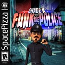 Shade K - Funk The Police Original Mix