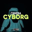 Ciimera - Cyborg Original Mix