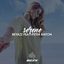 Beyazz feat Peter Anton feat Peter Anton - Serene Original Mix