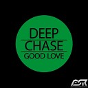 Deep Chase - Good Love Original Mix