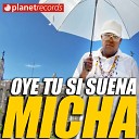 El Micha - Oye Tu Si Suena