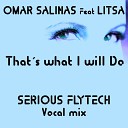 Omar Salinas feat Litsa - That s What I Will Do Serious FlyTech Vocal…