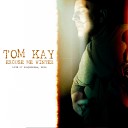 Tom Kay - Holy Ghosts Live