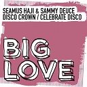 Seamus Haji Sammy Deuce - Disco Crown Original Mix