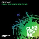 Gerome - From The Underground Original Mix
