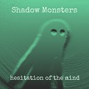 Shadow Monsters - Fire In My Heart Hate Orchoustic mix