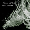 Alicia Alves - How Does It Feel to Treat Me Like You Do