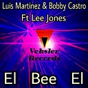 Luis Martinez Bobby Castro feat Lee Jones - El Bee El Original Mix