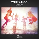 White Max - Enjoy Original Mix