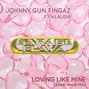 Johnny Gun Fingaz feat Klaudia - Loving Like Mine 2step Vocal Mix