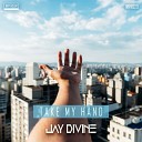 Jay Divine - Take My Hand Original Mix