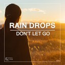 Rain Drops - Don t Let Go Original Mix