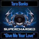 Tara Banks - Give Me Your Love Original Mix