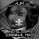 AJM - No Sleep Original Mix