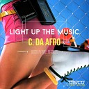 C Da Afro - Light Up The Music Original Mix