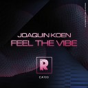 Joaquin Koen - Feel The Vibe Original Mix