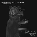 Oso Grande feat Clark King - After Hours Radio Edit