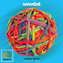 Sawdat - Rubber Band Original Mix